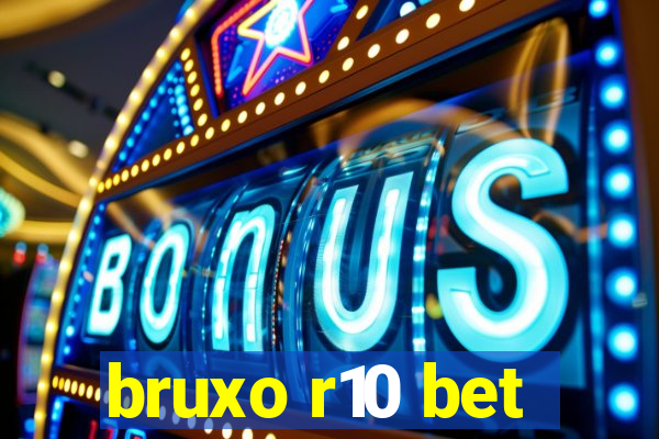 bruxo r10 bet